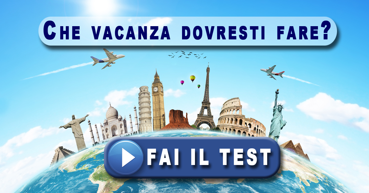 che vacanza dovresti fare